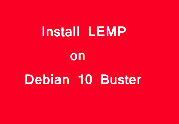 How to Install LEMP on Debian 10