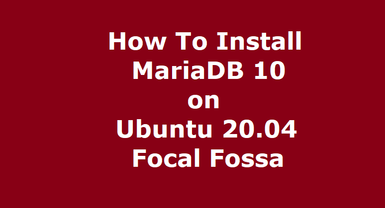 How to Install MariaDB 10 on Ubuntu 20.04