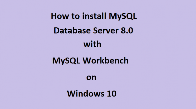 How to Install MySQL 8.0 on Windows 10