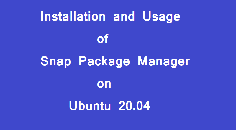 How to Install and Use Snap on Ubuntu 20.04