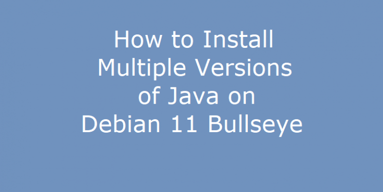 How to Install Multiple Versions of Java on Debian 11 Bullseye