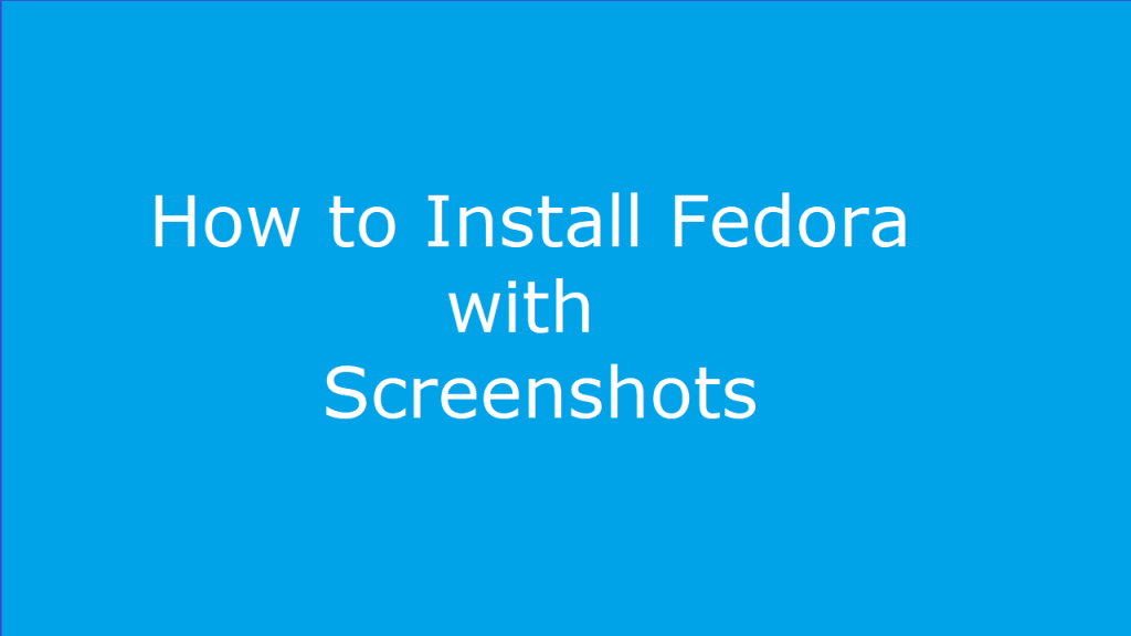How to Install Fedora with Screenshots