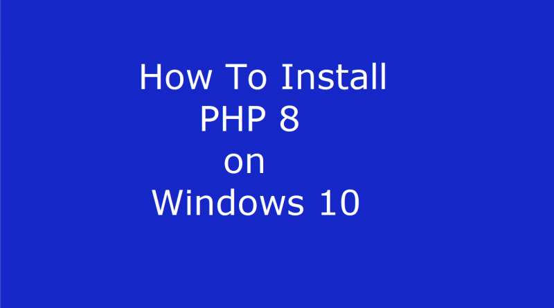 How To Install PHP 8 on Windows 10