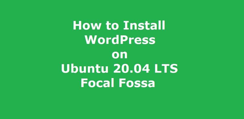 How to Install WordPress on Ubuntu 20.04 Focal Fossa