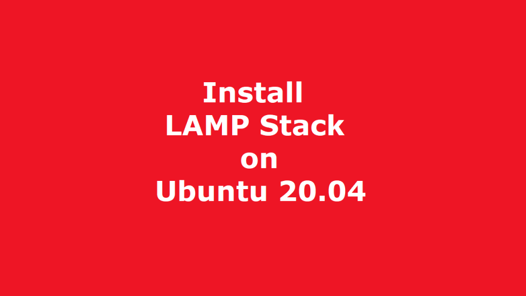 How to Install LAMP on Ubuntu 20.04 with Screenshots