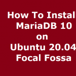 How To Install MariaDB 10 on Ubunti 20.04 Focal Fossa