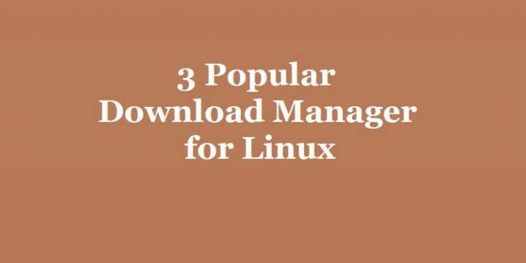 3 Popular Download Manager for Linux