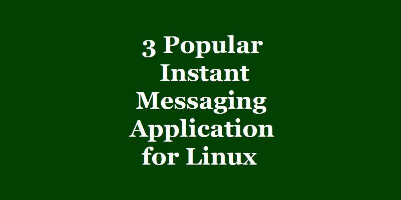 3 Popular Instant Messaging Application for Linux