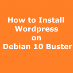 How to Install Wordpress on Debian 10