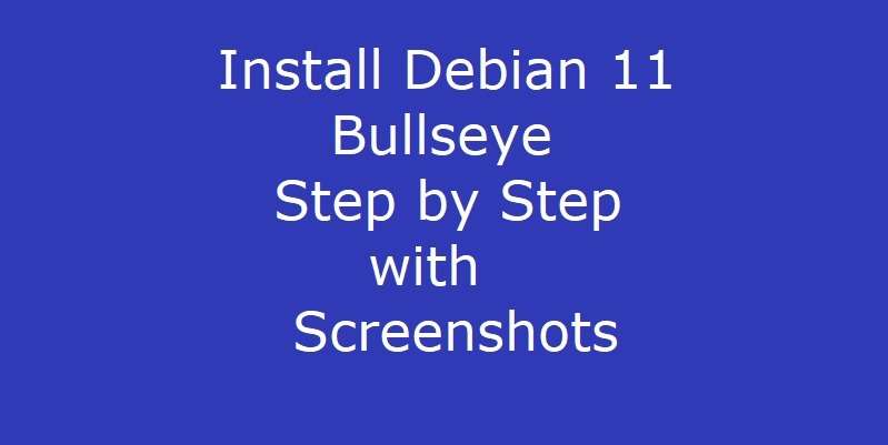 Install Debian 11 Bullseye Step by Step with Screenshots