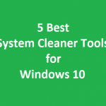 5 Best System Cleaner Tools for Windows 10