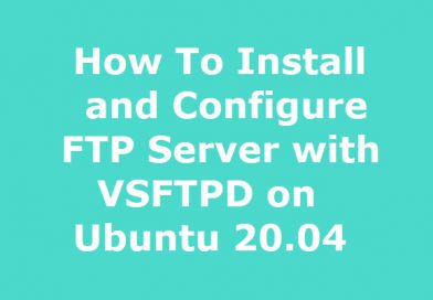 How To Install and Configure FTP Server with VSFTPD on Ubuntu 20.04