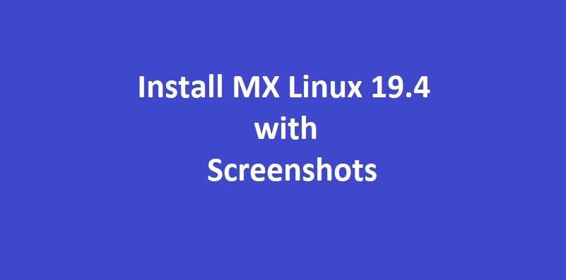 Install MX Linux 19.4 with Screenshots